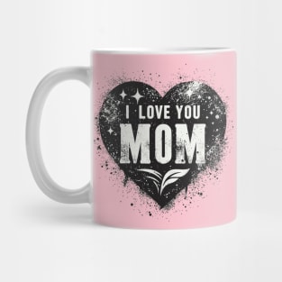 I Love You Mom Mug